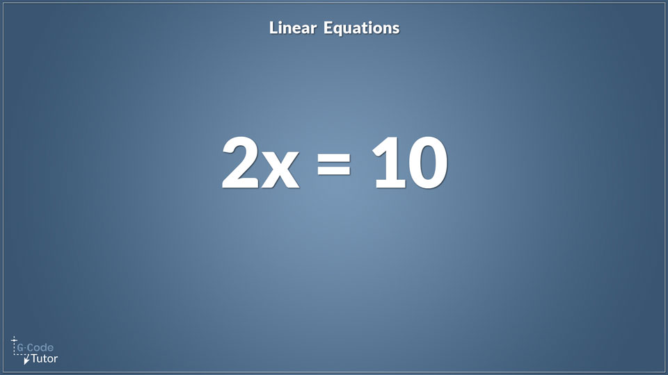 The equation 2x=10